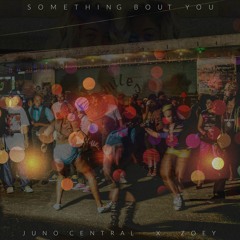 Something Bout You feat. Zoey (Prod. By Juneau)