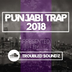 Punjabi Trap - **Troubled Soundz**