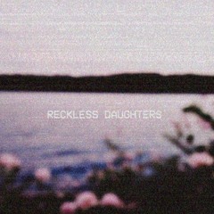 reckless daughters (with Brie Pearce)