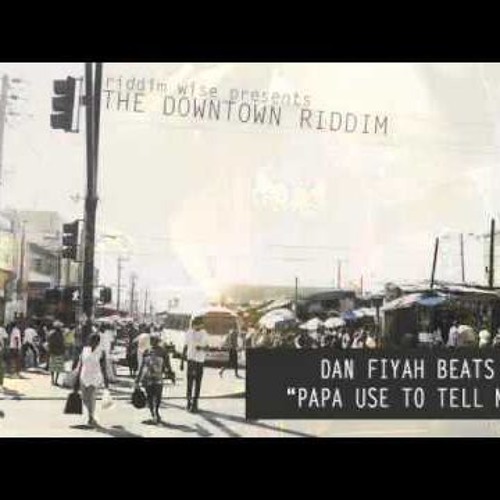 Dan Fiyah Beats - Papa Use To Tell Me