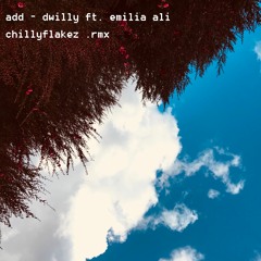 add - dwilly ft. emilia ali // [year of the people . rmx]