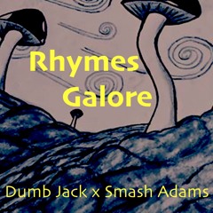 Dumb Jack x Smash Adams- Rhymes Galore