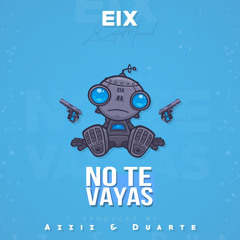No Te Vayas (Prod. Azziz & Duarte)