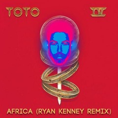 Toto - Africa (Ryan Kenney Remix)