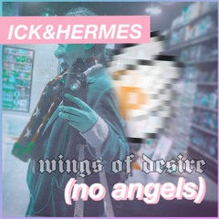 ICK&HERMES: Wings Of Desire (No Angels) DEMO