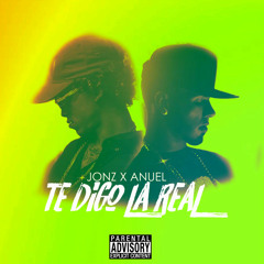 Te Digo La Real - Anuel AA & Jon Z