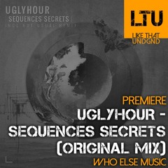 Premiere: Uglyhour - Sequences Secrets (Original Mix) | Who Else Music