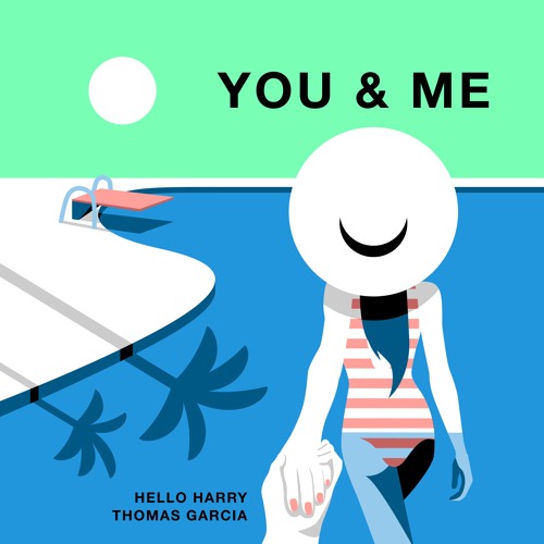 Hello Harry & Thomas Garcia - You & Me (Tadashi Remix)