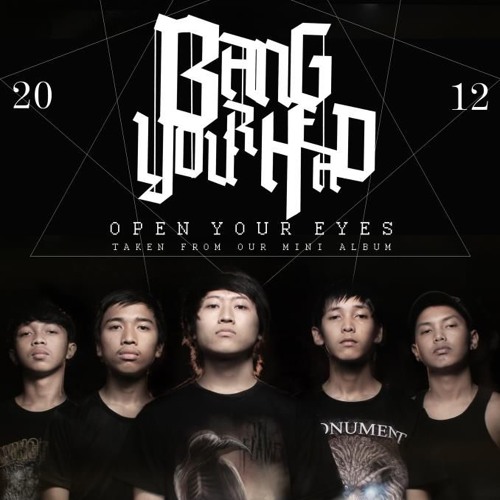 BANG YOUR HEAD - OPEN YOUR EYES (INDONESIAN METALCORE)