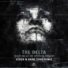 The Delta - Travelling In The Speed Of Thought (Xerox & Dark Soho Remix)