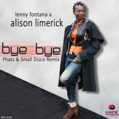 Lenny Fontana & Alison Limerick - Bye Bye (Phats & Small Extended Disco Remix)
