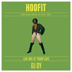 DJ DY - HOOFIT LiVE MiX at TROOP CAFE