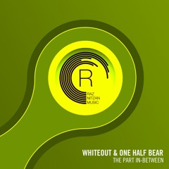 Whiteout & One Half Bear - The Part In-Between (Extended Mix)