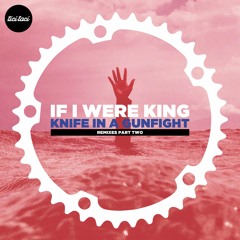 If I Were King - Knife In A Gunfight (Duncan Gray Remix) Clip