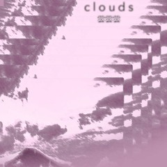 Clouds (ft. Tysavage)