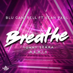 Blu Cantrell Ft Sean Paul - Breathe 2018 (Tonny Serra Remix)