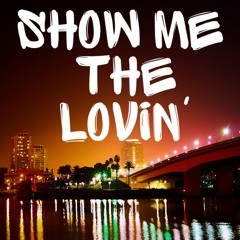 Show Me The Lovin'