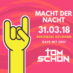 Tom Schön - Macht Der Nacht @ Bukowski Heilbronn 31-03-2018