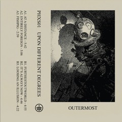 PHXS01 Outermost - Upon Different Degrees