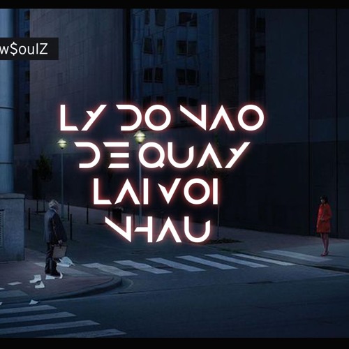 Lý Do Nào Để Quay Lại Với Nhau - New$oulZ