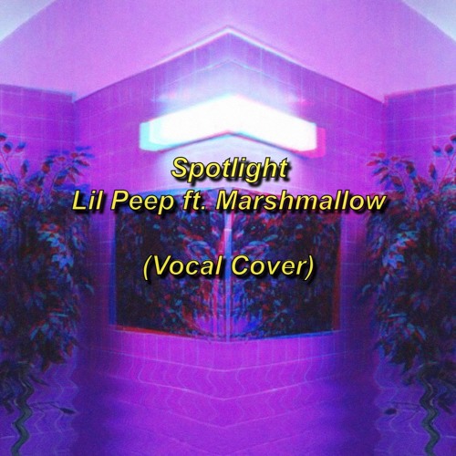 Stream SpotlightLil Peep X Marshmallow (Vocal Cover) by Project