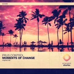 Prus Control - Moments Of Change (Original Mix) [ESH086] (OUT NOW)