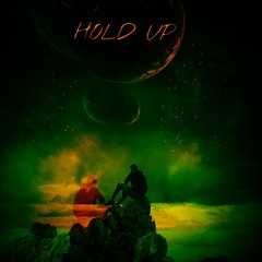 Hold Up  (prodbyTimothy Infinite The Producer)