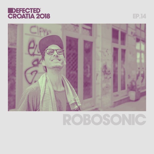 Defected Croatia Sessions – Robosonic Ep.14
