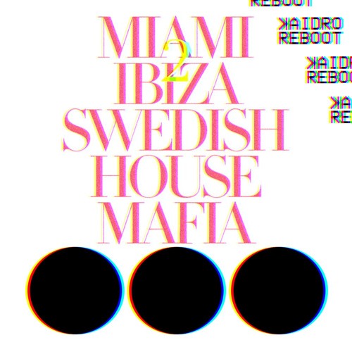 Swedish House Mafia Miami 2 Ibiza Kaidro Reboot