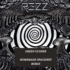 REZZ - Green Gusher (Homemade Spaceship Bootleg Remix)