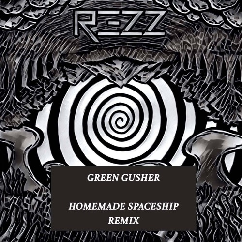 REZZ - Green Gusher (Homemade Spaceship Bootleg Remix)