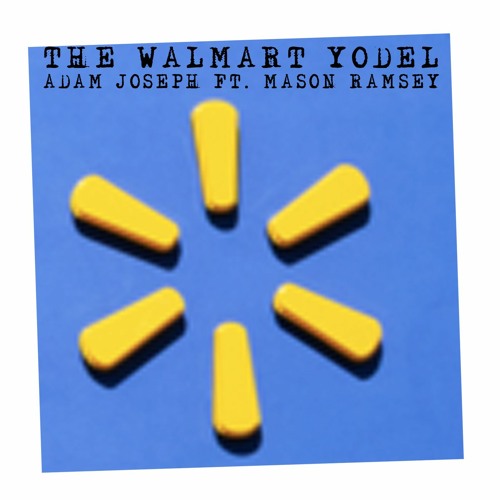 Walmart Yodeling Kid Adam Joseph Remix By Adamjosephproduction - walmart yodeling kid adam joseph remix by adamjosephproduction adam joseph production free listening on soundcloud