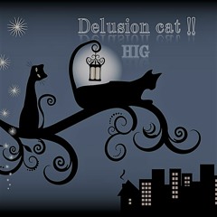 Delusion Cat !![re After World]