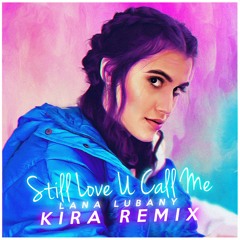 Lana Lubany - Still Love U Call Me (Official Remix)