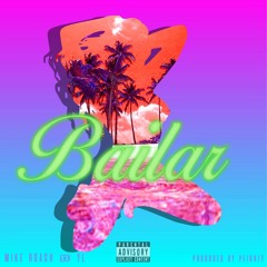 Mike Roach x YL x Bailar prod. by P80