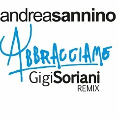ANDREA SANNINO - Abbracciame (Gigi Soriani Remix) [FREE DOWNLOAD]