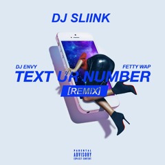 DJ Sliink - Text Ur Number (Remix) Ft. (Fetty Wap + Dj Envy)