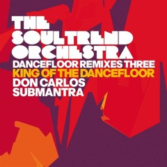 The Soultrend Orchestra - King Of The dancefloor (Submantra Re - Edit) Cut