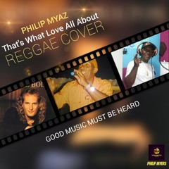 Philip Myaz  Thats What Love Is All About (Reggae Cover)  April 2018
