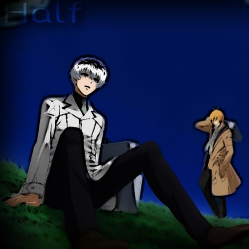 Half - TokyoGhoul;re Ending Variation