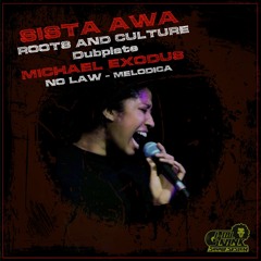 Sista Awa "Roots and Culture" Dubplate + No Law - Melodica (Michael Exodus) I-tal Skank
