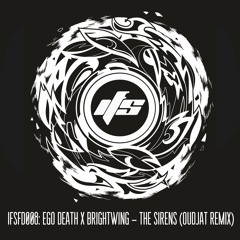 IFSFD008: Ego Death x Brightwing - The Sirens (Oudjat Remix)