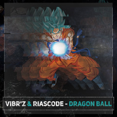 Vibr'Z & Riascode - Dragon Ball