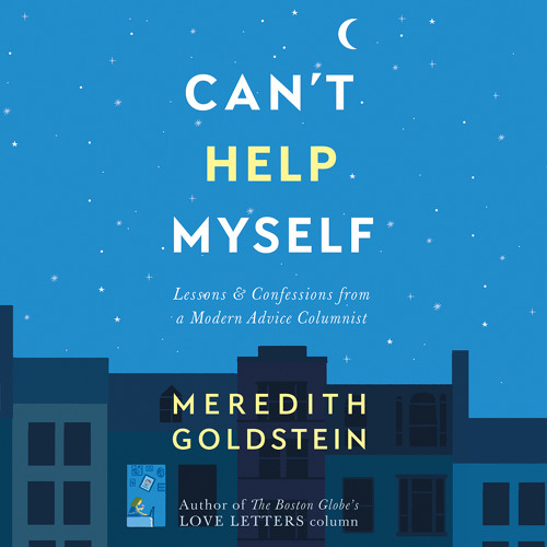 CAN'T HELP MYSELF by Meredith Goldstein, Read by the Author - Audiobook Excerpt