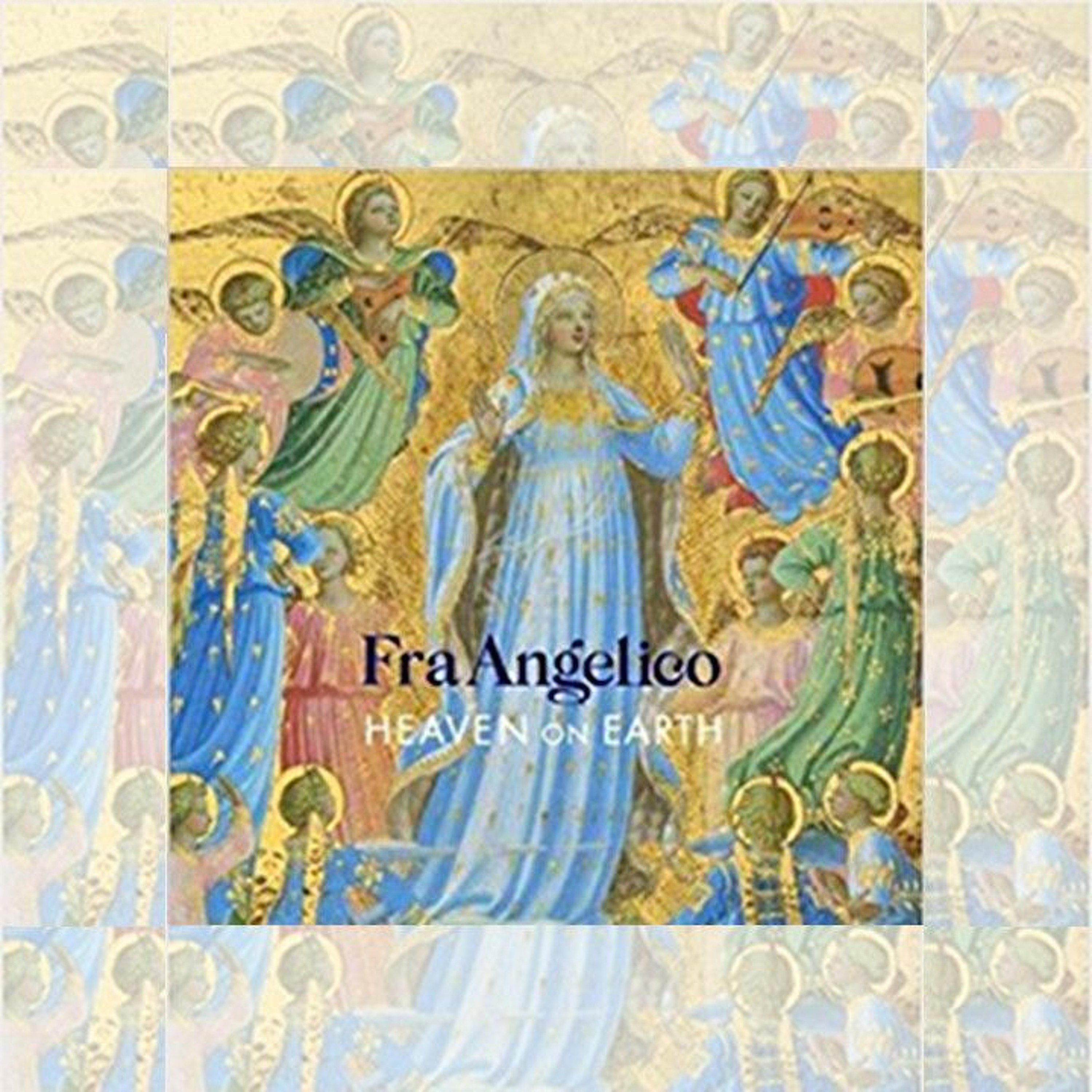 Nathaniel Silver, “Fra Angelico: Heaven on Earth”