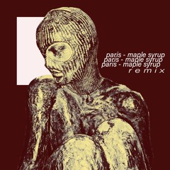 (Paris - Maple Syrup Remix)