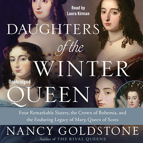 DAUGHTERS OF THE WINTER QUEEN by Nancy Goldstone Read by Laura Kirman - Audiobook Excerpt