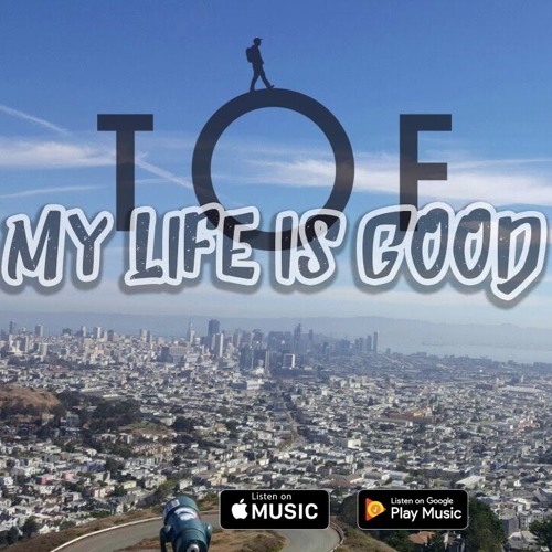 TOF - My Life Is Good