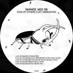 PRÈMIÉRE: Eyes Of Others - Lust For Unrequited Dub (Sordid Sound System Remix) [Mange Moi]