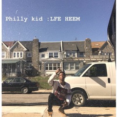 LFE HEEM -philly kid